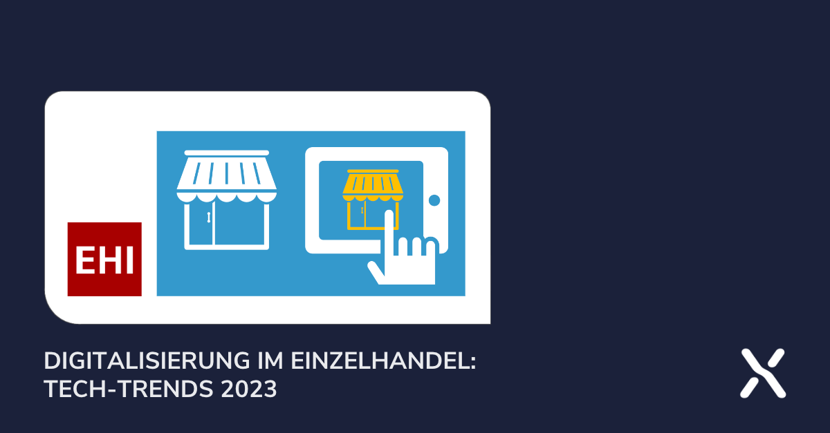 Digitalisierung im Einzelhandel: Tech-Trends 2023